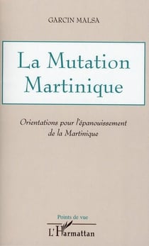 La mutation Martinique - orientations pour l'épanouissement de la Martinique