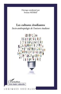 Les cultures étudiantes - socio-anthropologie de l'univers étudiant