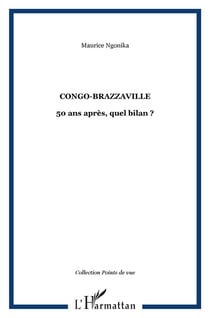 Congo-Brazzaville - 50 ans après, quel bilan ?