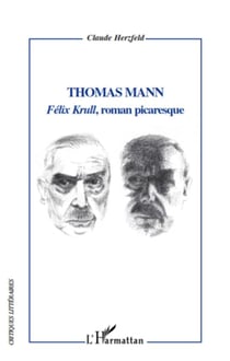 Thomas Mann - Félix Krull, roman picaresque