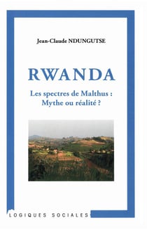 Rwanda - les spectres de Malthus : mythe ou réalité ?