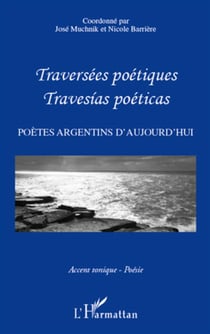 Traversées poétiques - traversias poeticas - poètes argentins d'aujourd'hui