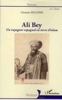 Ali Bey, un voyageur espagnol en terre d'islam