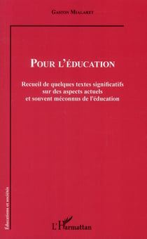 Pour l'éducation - recueil de quelques textes significatifs sur des aspects actuels et souvent méconnus de l'éducation
