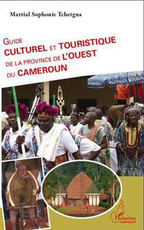Guide culturel et touristique de la province de l'ouest du cameroun