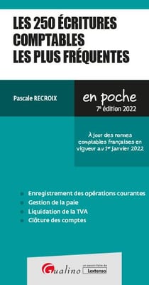 Les 250 écritures comptables les plus fréquentes : à jour des normes comptables françaises en vigueur au 1er janvier 2022 (7e édition)