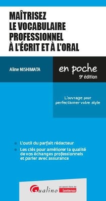 Maîtrisez le vocabulaire professionnel à l'écrit et à l'oral : Améliorez votre communication professionnelle !Tout pour s'exprimer correctement à l'écrit et à l'oral (9e édition)