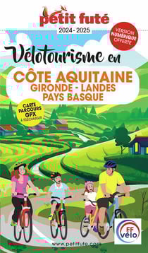 Guide Vélotourisme En Côte Aquitaine 2024 Petit Futé: Gironde - Landes - Pays Basque