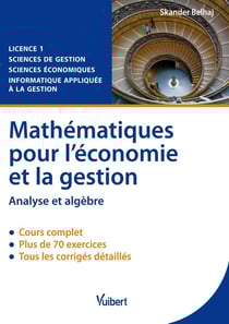 Mathématiques pour l'économie et la gestion - analyse et algèbre - licence 1 - cours et exercices corrigés
