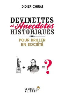 Devinettes et anecdotes historiques - pour briller en société