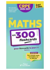 CRPE 2026-2027 : Les maths en 300 flashcards pour être prêt le jour J ! - écrit et oral