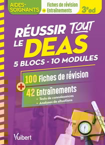 Réussir tout le DEAS en 100 fiches de révision et 42 entraînements : 5 blocs de compétences et 10 modules / Avec une analyse de situation complète