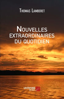Nouvelles extraordinaires du quotidien