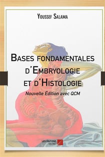 Bases fondamentales d'embryologie et d'histologie (nouvelle edition avec qcm)