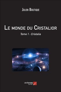 Le monde du Cristalior Tome 1 - Cristalia