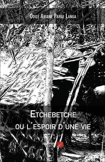 Etchebetche ou l'espoir d'une vie