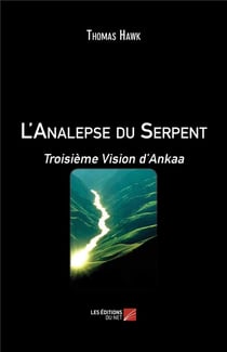 L'analepse du serpent - troisième vision d'Ankaa