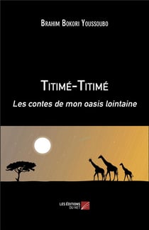 Titimé-titimé - les contes de mon oasis lointaine