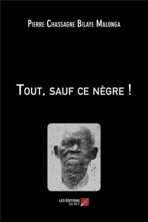 Tout, sauf ce negre !