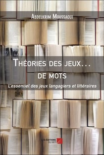 Théories des jeux... de mots : l'essentiel des jeux langagiers et littéraires