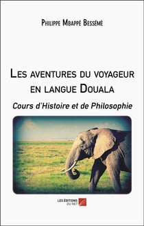 Les aventures du voyageur en langue douala : cours d'histoire et de philosophie