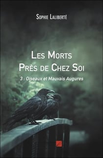Les Morts Près de Chez Soi : 3 : Oiseaux et Mauvais Augures