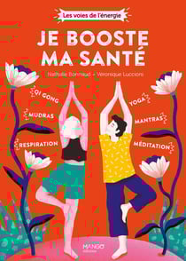 Je booste ma santé : qi gong, mudras, respiration, yoga, mantras, méditation