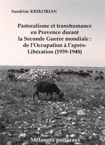 Pastoralisme et transhumance en Provence durant la Seconde Guerre mondiale : de l'Occupation à l'après-Libération (1939-1948)