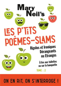 Les p'tits poèmes-slams rigolos et ironiques dérangeants ou étranges t.2 - à lire aux toilettes ou sur la banquette