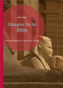 Images de la Bible : Une visite biblique au Musée du Louvre