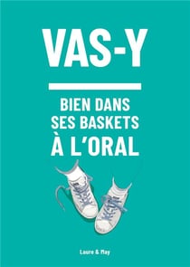 Vas y - pour être bien dans tes baskets à l'oral