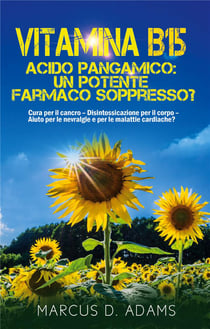 Vitamina b15 - acido pangamico: un potente farmaco soppresso? - cura per il cancro - disintossicazio