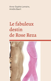 Le fabuleux destin de Rose Reza