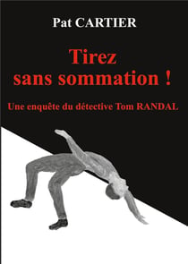 Tirez sans sommation ! une enquête du détective Tom Randal