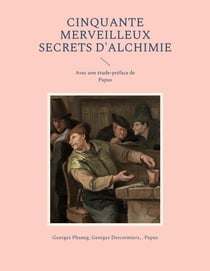 Cinquante merveilleux secrets d'alchimie
