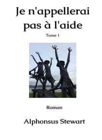 Je n'appellerai pas à l'aide : Tome 1
