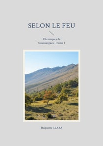 Selon le feu : Chroniques de Couraurgues - Tome 1