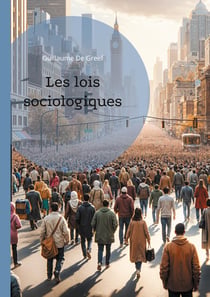 Les lois sociologiques : Les principes fondamentaux régissant les phénomènes sociaux