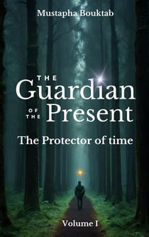 The Guardian of the present : The protector of time