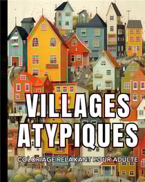 Villages Atypiques : Coloriage relaxant pour adulte