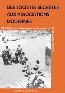 Des sociétés secrètes aux associations modernes : La femme dans la dynamique de la société béti (1887-1966)