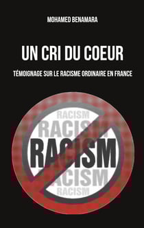 Un Cri du coeur : Témoignage sur le racisme ordinaire en France