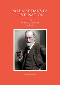 Malaise dans la civilisation : Civilisation, culpabilité & souffrance