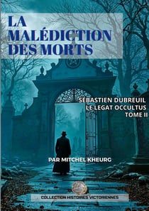 La Malédiction des Morts : Les aventures Victoriennes de Sébastien Dubreuil