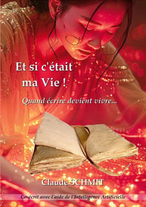 Et si c'était ma Vie ! : Quand écrire devient vivre...
