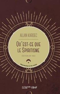 Qu'est-ce que le spiritisme. Introduction à la connaissance du monde invisible ou des esprits
