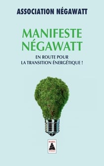 Manifeste Négawatt - réussir la transition énergétique