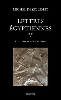 Lettres égyptiennes V : La littérature du Nouvel Empire