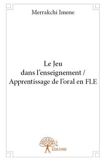 Le jeu dans l enseignement / apprentissage de l oral en fle