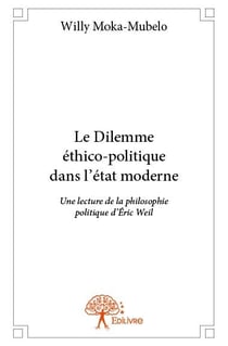 Le dilemme ethico politique dans l'etat moderne - une lecture de la philosophie politique d eric wei